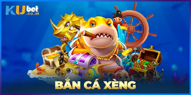 Bắn Cá Xèng