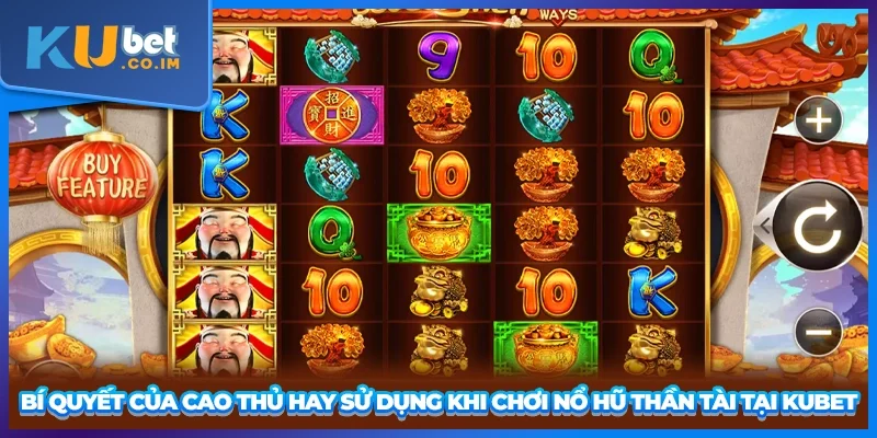 Bí quyết của cao thủ hay sử dụng khi chơi nổ hũ Thần Tài tại KUBET