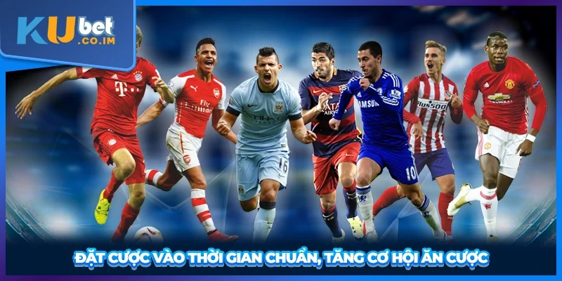 Đặt cược vào thời gian chuẩn, tăng cơ hội ăn cược