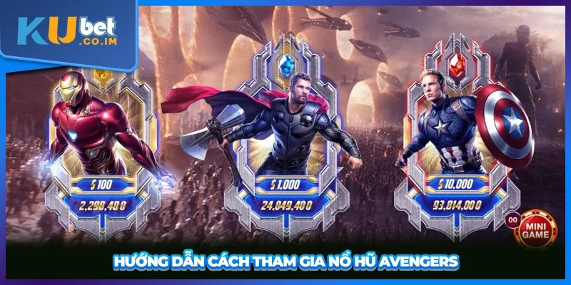 Hướng dẫn cách tham gia Nổ Hũ Avengers