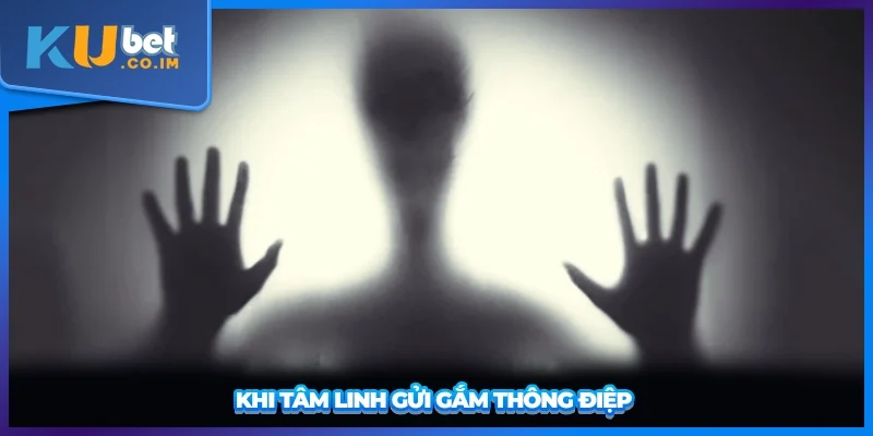 Khi tâm linh gửi gắm thông điệp