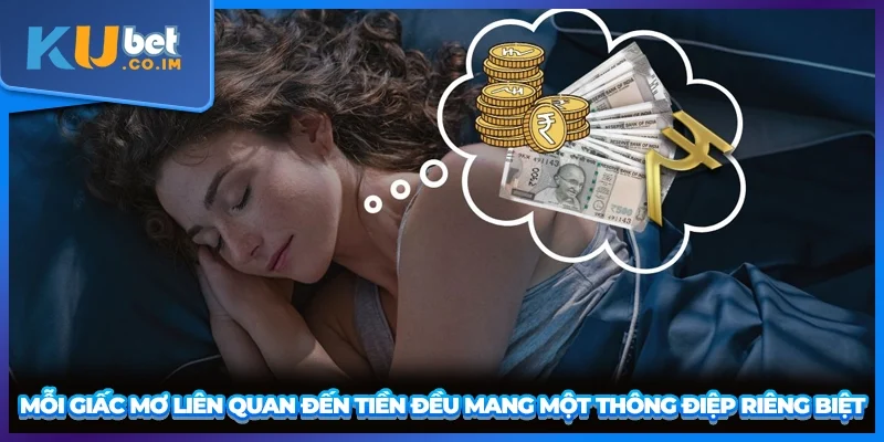 Mỗi giấc mơ liên quan đến tiền đều mang một thông điệp riêng biệt