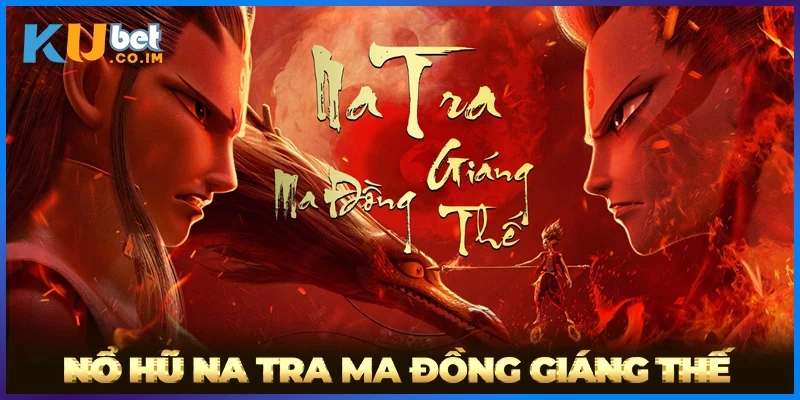 Nổ Hũ Na Tra Ma Đồng Giáng Thế