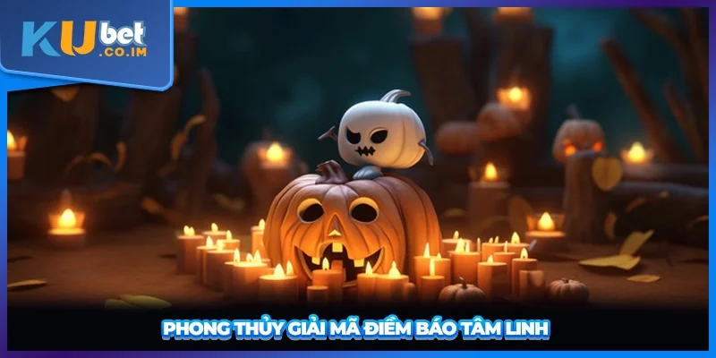 Phong thủy giải mã điềm báo tâm linh