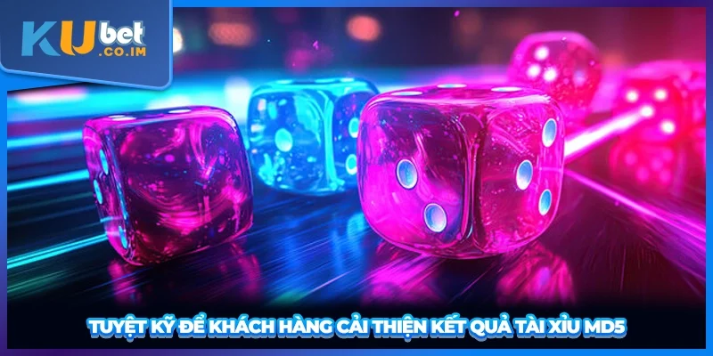 Tuyệt kỹ để khách hàng cải thiện kết quả tài xỉu MD5