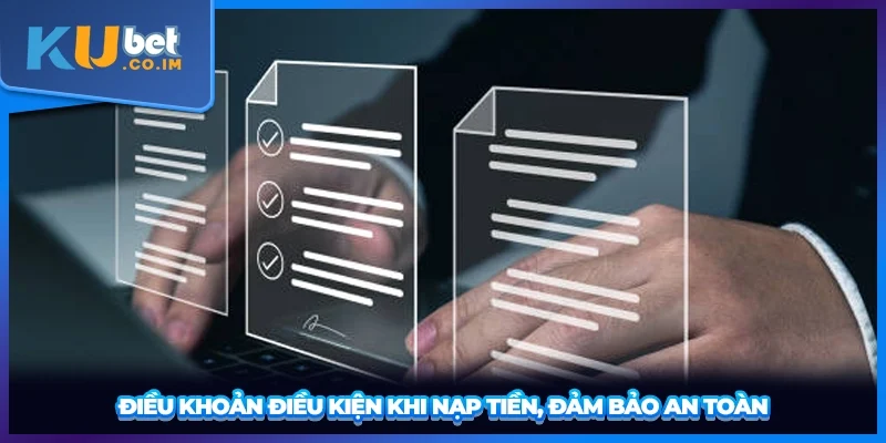 Điều khoản điều kiện khi nạp tiền, đảm bảo an toàn